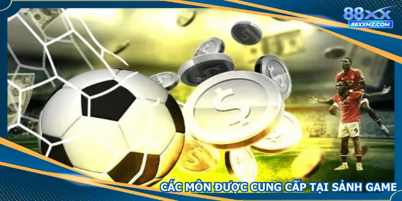 Các môn được cung cấp tại sảnh game này