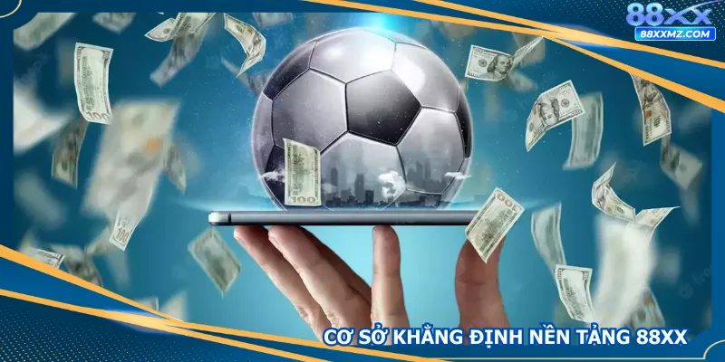 Cơ sở khẳng định nền tảng 88xx